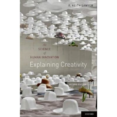 Explaining Creativity : The Science of Human Innovation