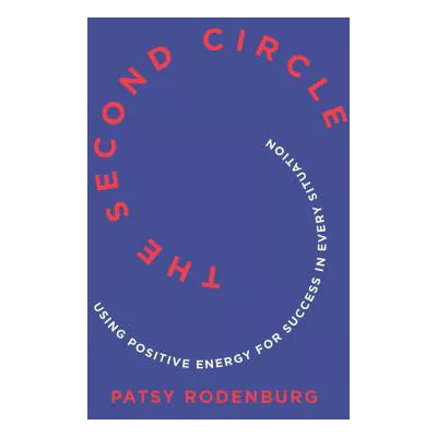 The Second Circle : Using Positive Energy for Success in Every Situation