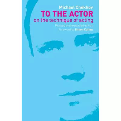 To the Actor: On Technique of Acting
