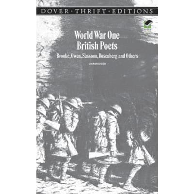 World War One British Poets : Brooke, Owen, Sassoon, Rosenberg and Others