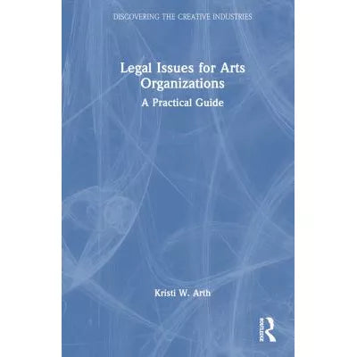 Legal Issues for Arts Organizations : A Practical Guide