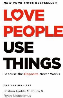 LOVE PEOPLE USE THINGS