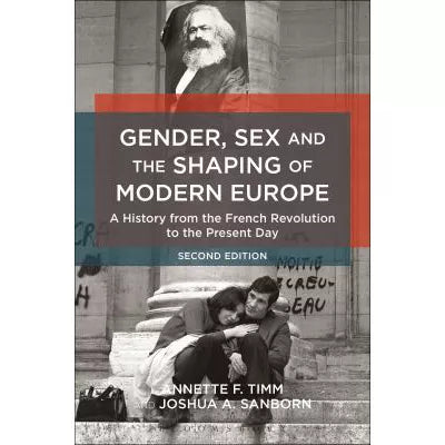 Gender, Sex &amp; the Shaping of Modern Europe