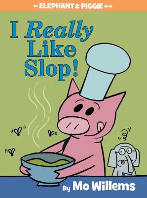 I REALLY LIKE SLOP! AN ELEPHAN