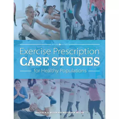 Exercise Prescription Case Studies for Healthy Populations (Revised 1st Ed)